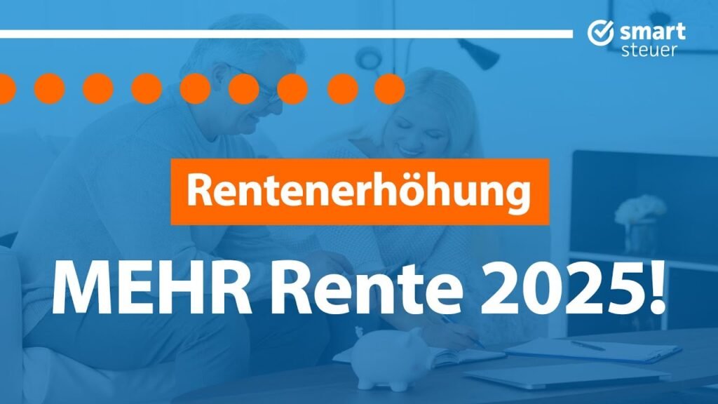 Rentenerhöhung 2025: Was Sie wissen müssen